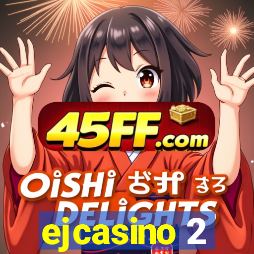 ejcasino 2